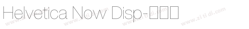 Helvetica Now Disp字体转换